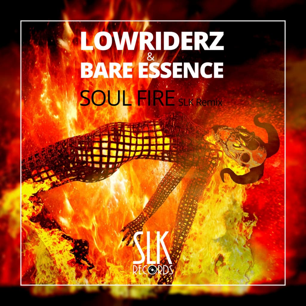Lowriderz & Bare Essence - Soul Fire (SLK Remix)